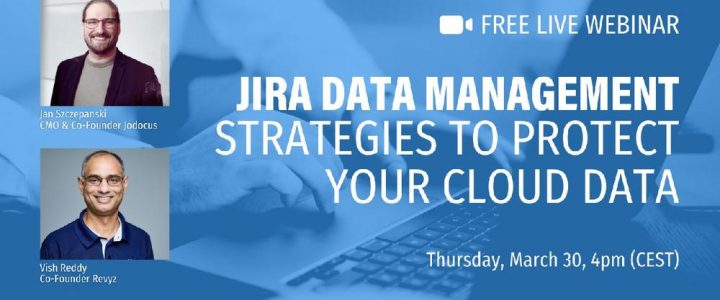 Jira Data Management – Strategies to protect your cloud data (Webinar | Online)