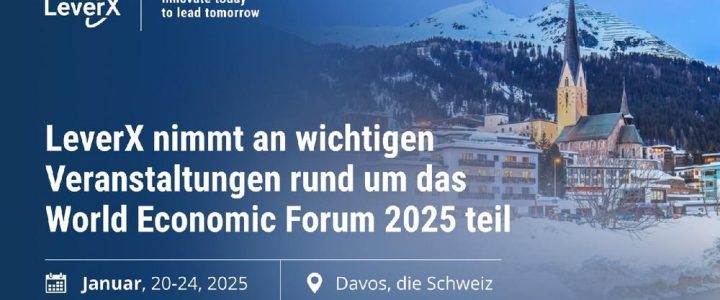 LeverX nimmt an wichtigen Veranstaltungen rund um das World Economic Forum 2025 teil (Seminar | Davos)