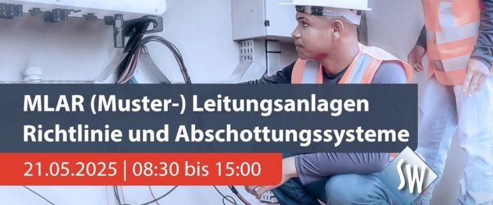 MLAR (Muster-) Leitungsanlagen Richtlinie und Abschottungssysteme (Schulung | Online)