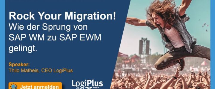 Web-Seminar „Rock Your Migration! Wie der Sprung von SAP WM zu SAP EWM gelingt.“ (Webinar | Online)